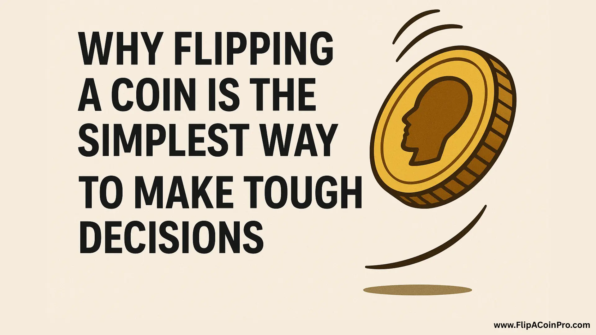 Why Flipping a Coin Is the Simplest Way to Make Tough Decisions